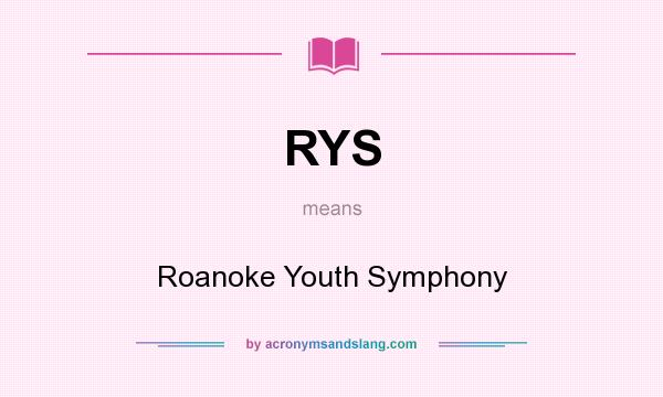 What does RYS mean? It stands for Roanoke Youth Symphony