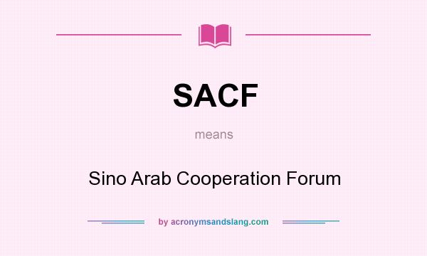 What does SACF mean? It stands for Sino Arab Cooperation Forum