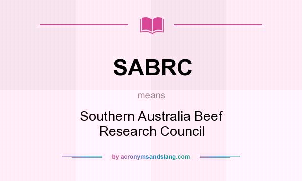What does SABRC mean? It stands for Southern Australia Beef Research Council