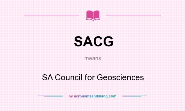 What does SACG mean? It stands for SA Council for Geosciences