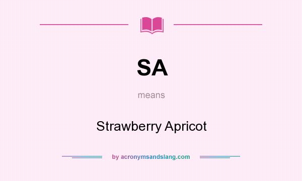 What does SA mean? It stands for Strawberry Apricot