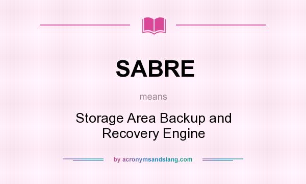 What does SABRE mean? It stands for Storage Area Backup and Recovery Engine