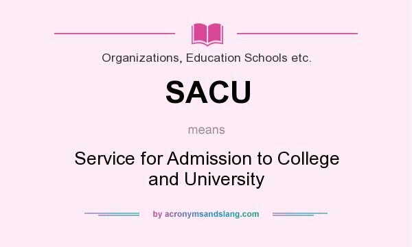 What does SACU mean? It stands for Service for Admission to College and University