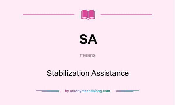 What does SA mean? It stands for Stabilization Assistance