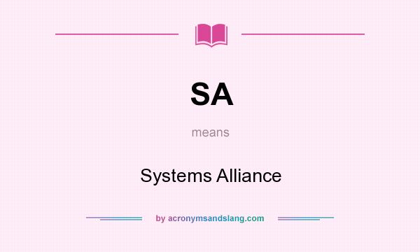 What does SA mean? It stands for Systems Alliance