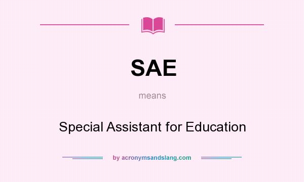 What does SAE mean? It stands for Special Assistant for Education