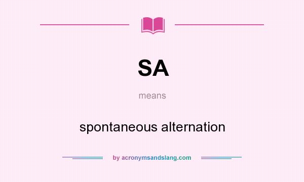 What does SA mean? It stands for spontaneous alternation