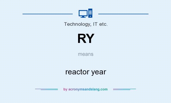 What does RY mean? It stands for reactor year