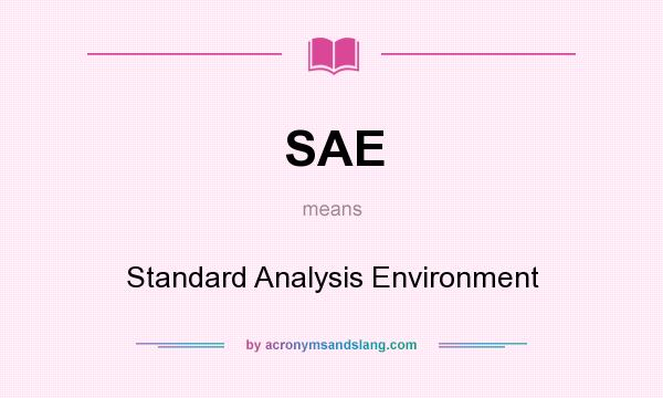 What does SAE mean? It stands for Standard Analysis Environment