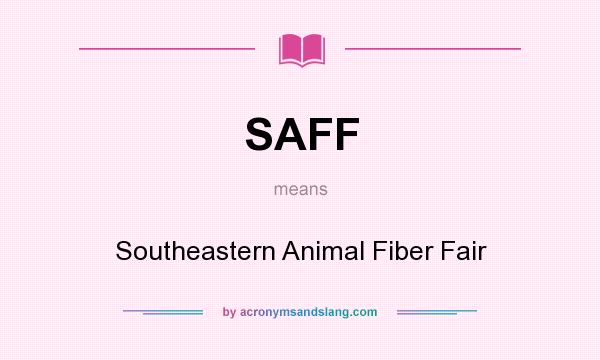 What does SAFF mean? It stands for Southeastern Animal Fiber Fair