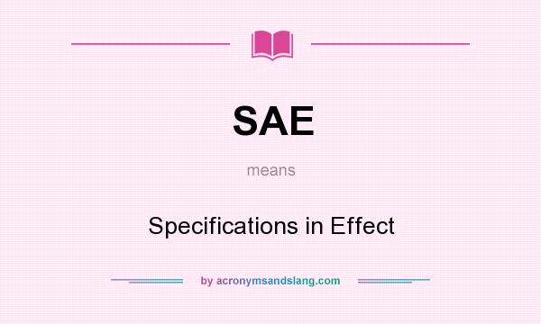 What does SAE mean? It stands for Specifications in Effect