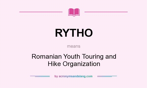 What does RYTHO mean? It stands for Romanian Youth Touring and Hike Organization