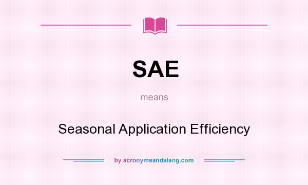 What does SAE mean? It stands for Seasonal Application Efficiency