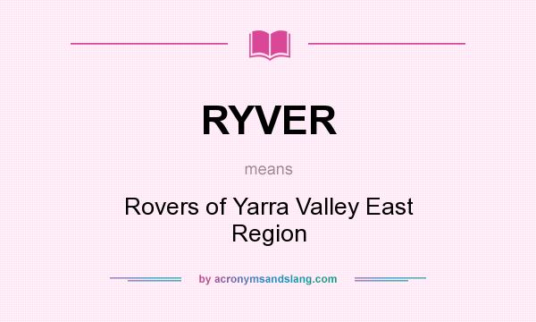 What does RYVER mean? It stands for Rovers of Yarra Valley East Region