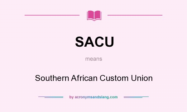 What does SACU mean? It stands for Southern African Custom Union