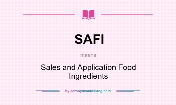 What does SAFI mean? It stands for Sales and Application Food Ingredients