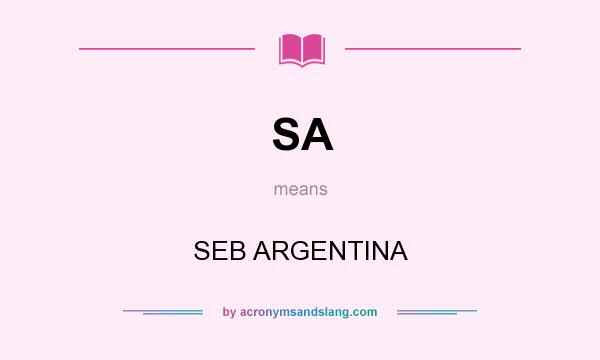 What does SA mean? It stands for SEB ARGENTINA