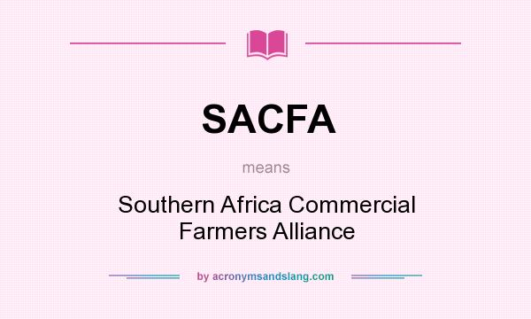 What does SACFA mean? It stands for Southern Africa Commercial Farmers Alliance