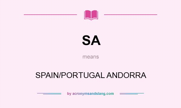 What does SA mean? It stands for SPAIN/PORTUGAL ANDORRA