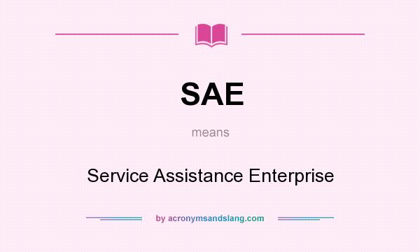 What does SAE mean? It stands for Service Assistance Enterprise