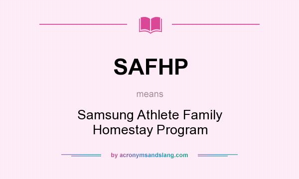 What does SAFHP mean? It stands for Samsung Athlete Family Homestay Program