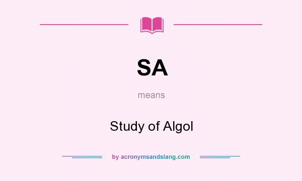 What does SA mean? It stands for Study of Algol