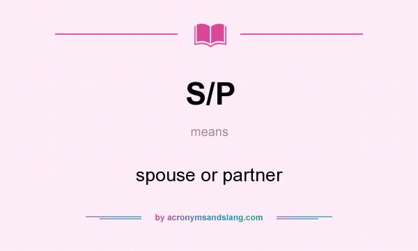 What does S/P mean? It stands for spouse or partner