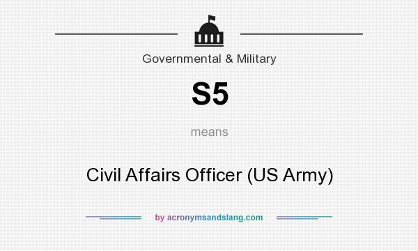 What does S5 mean? It stands for Civil Affairs Officer (US Army)