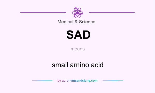 What does SAD mean? It stands for small amino acid