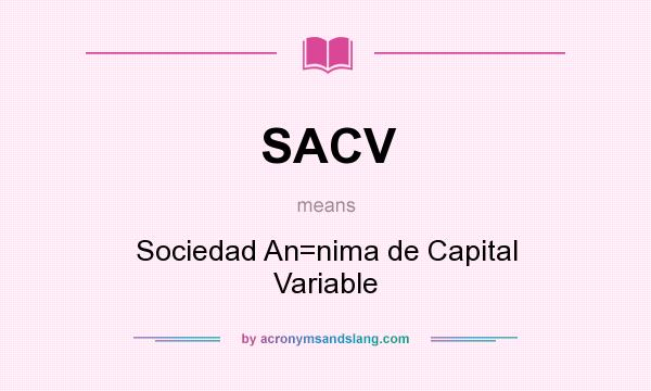 What does SACV mean? It stands for Sociedad An=nima de Capital Variable