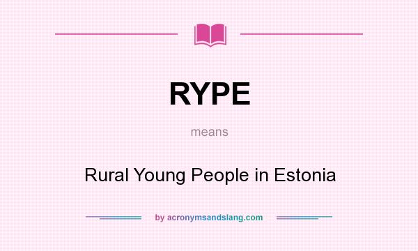 What does RYPE mean? It stands for Rural Young People in Estonia