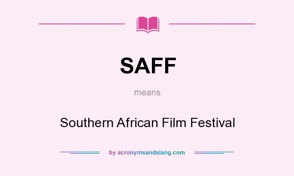 What does SAFF mean? It stands for Southern African Film Festival