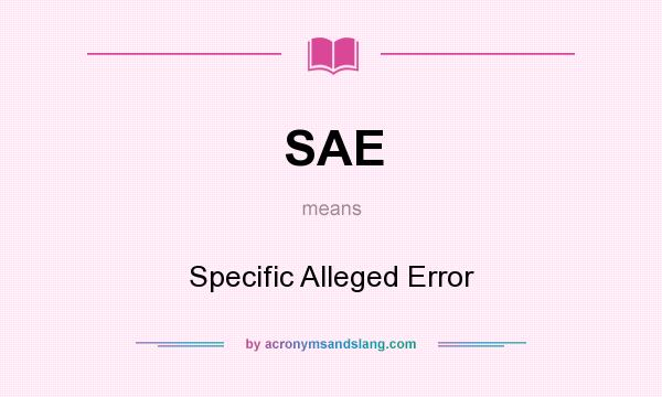 What does SAE mean? It stands for Specific Alleged Error