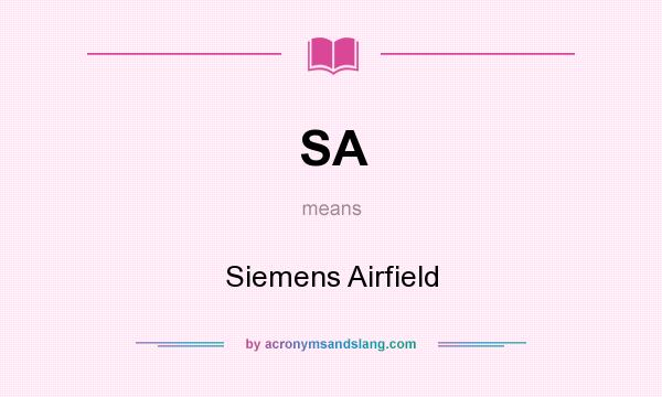 What does SA mean? It stands for Siemens Airfield