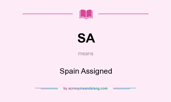 What does SA mean? It stands for Spain Assigned