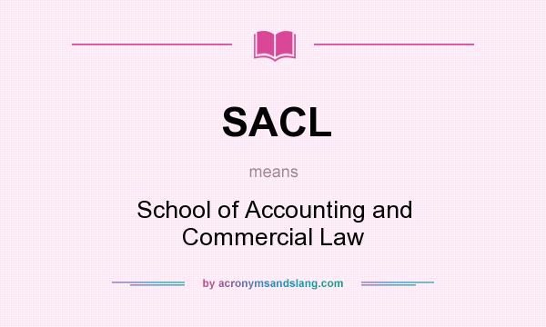 What does SACL mean? It stands for School of Accounting and Commercial Law