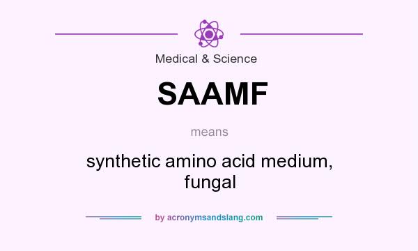 What does SAAMF mean? It stands for synthetic amino acid medium, fungal