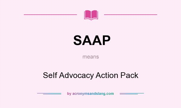 What does SAAP mean? It stands for Self Advocacy Action Pack