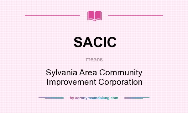 What does SACIC mean? It stands for Sylvania Area Community Improvement Corporation