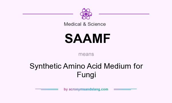 What does SAAMF mean? It stands for Synthetic Amino Acid Medium for Fungi