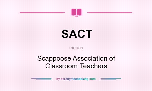 What does SACT mean? It stands for Scappoose Association of Classroom Teachers