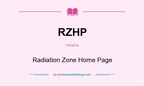 What does RZHP mean? It stands for Radiation Zone Home Page