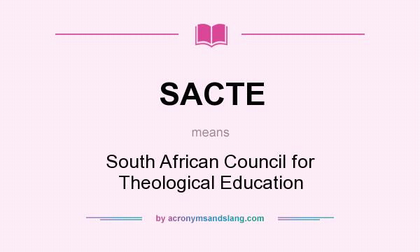 What does SACTE mean? It stands for South African Council for Theological Education