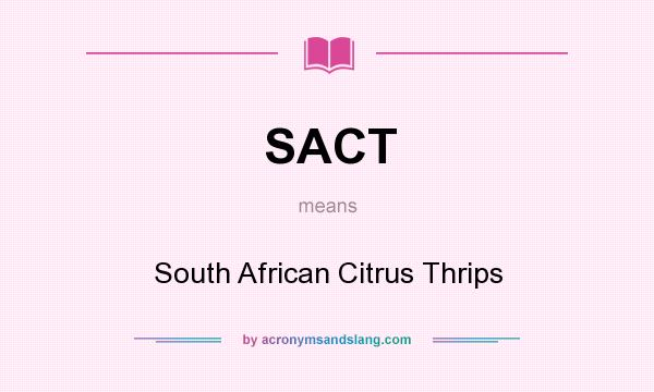 What does SACT mean? It stands for South African Citrus Thrips