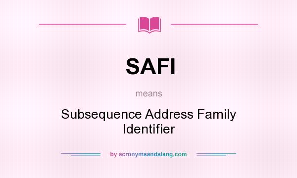 What does SAFI mean? It stands for Subsequence Address Family Identifier