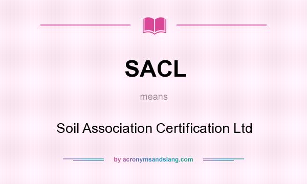What does SACL mean? It stands for Soil Association Certification Ltd