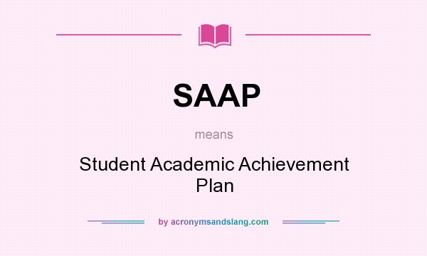 What does SAAP mean? It stands for Student Academic Achievement Plan