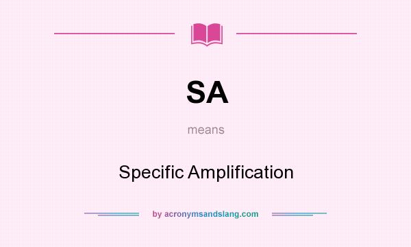 What does SA mean? It stands for Specific Amplification