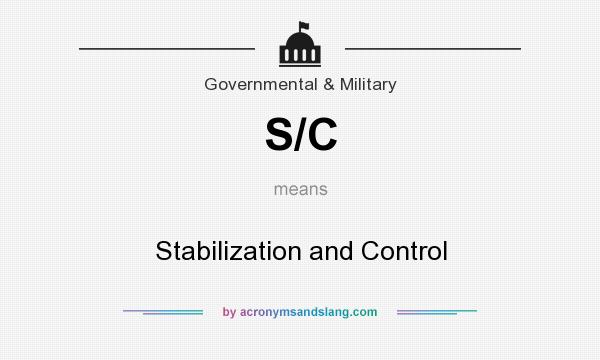 What does S/C mean? It stands for Stabilization and Control