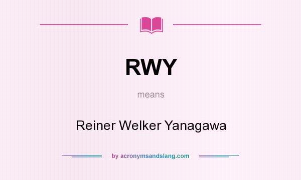 What does RWY mean? It stands for Reiner Welker Yanagawa